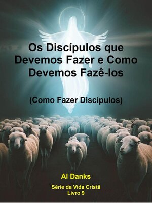 cover image of Os Discípulos que Devemos Fazer e Como Devemos Fazê-los